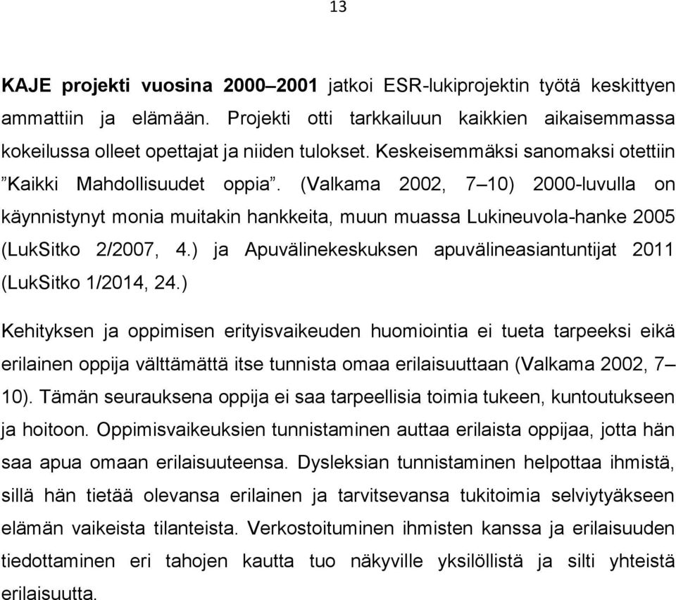 ) ja Apuvälinekeskuksen apuvälineasiantuntijat 2011 (LukSitko 1/2014, 24.