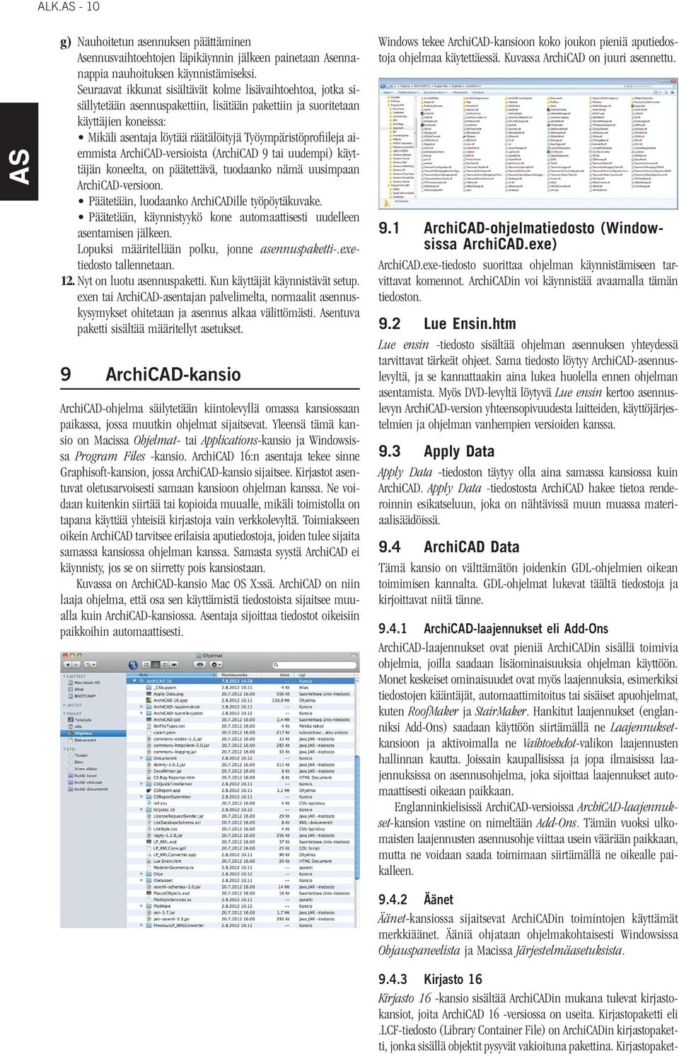 Työympäristöprofiileja aiemmista ArchiCAD-versioista (ArchiCAD 9 tai uudempi) käyttäjän koneelta, on päätettävä, tuodaanko nämä uusimpaan ArchiCAD-versioon.