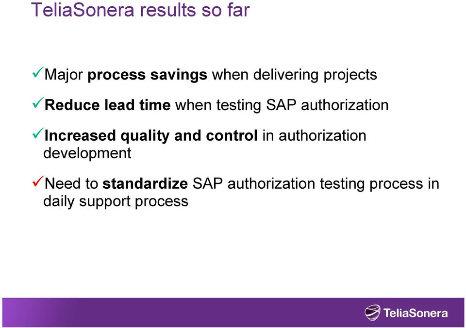 Increased quality and control in authorization development Need