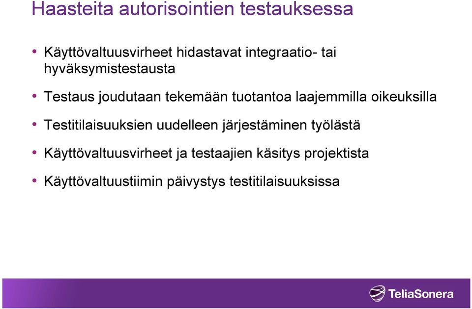 laajemmilla oikeuksilla Testitilaisuuksien uudelleen järjestäminen työlästä