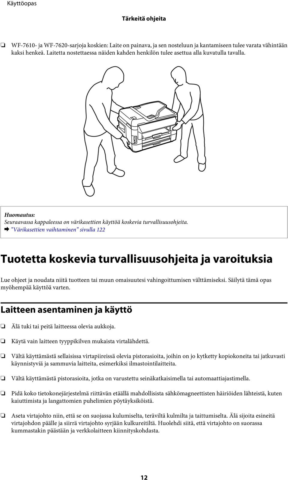 & Värikasettien vaihtaminen sivulla 122 Tuotetta koskevia turvallisuusohjeita ja varoituksia Lue ohjeet ja noudata niitä tuotteen tai muun omaisuutesi vahingoittumisen välttämiseksi.