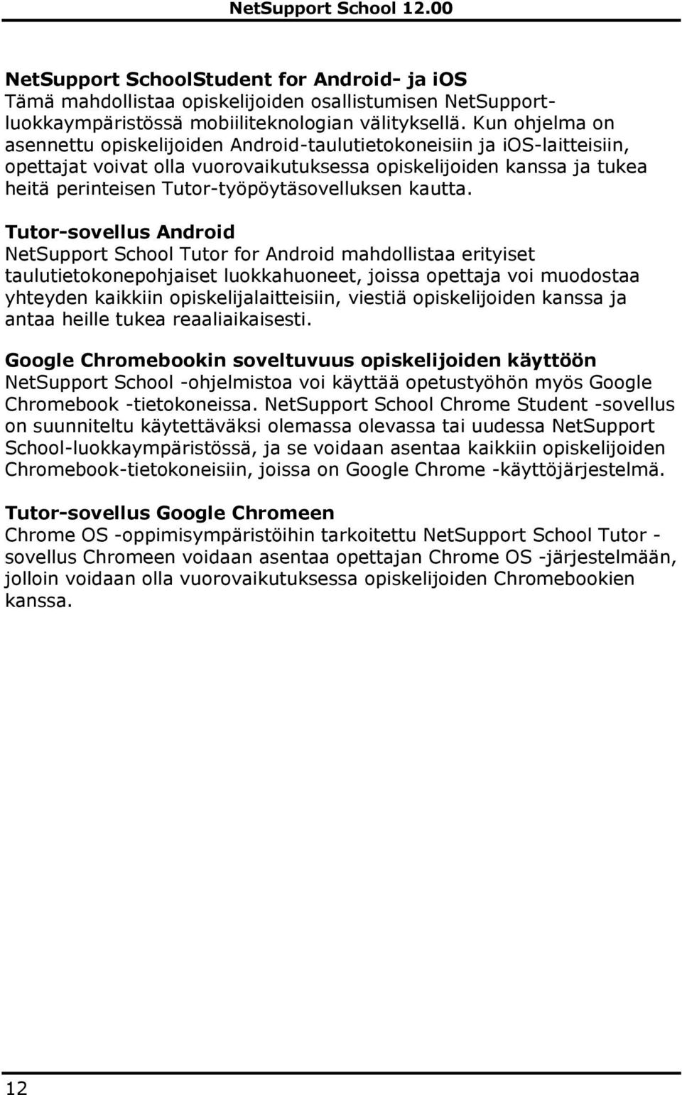 Tutor-työpöytäsovelluksen kautta.