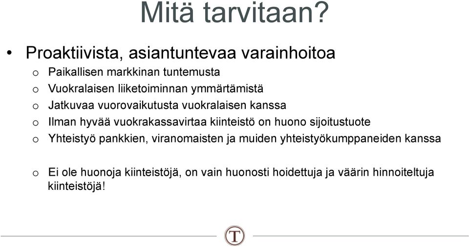 liiketoiminnan ymmärtämistä o Jatkuvaa vuorovaikutusta vuokralaisen kanssa o Ilman hyvää