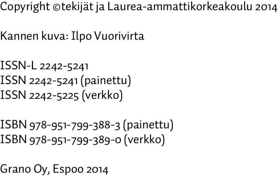 (painettu) ISSN 2242-5225 (verkko) ISBN 978-951-799-388-3