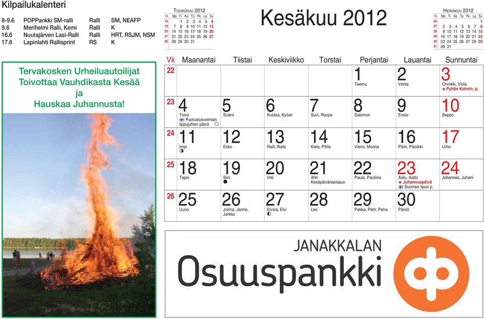 TOUKOKUU 2012 Kesäkuu 2012 HEINÄKUU 2012 18 1 2 3 4 5 6 26 1 1 7 8 10 11 12 13 27 2 3 4 5 6 7 8 20 14 15 16 17 18 1 20 28 10 11 12 13 14 15 21 21 22 23 24 25 26 27 2 16 17 18 1 20 21 22 22 28 2 30 31