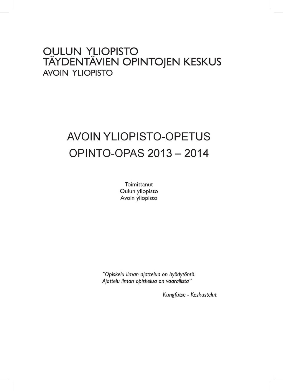 yliopisto Avoin yliopisto Opiskelu ilman ajattelua on