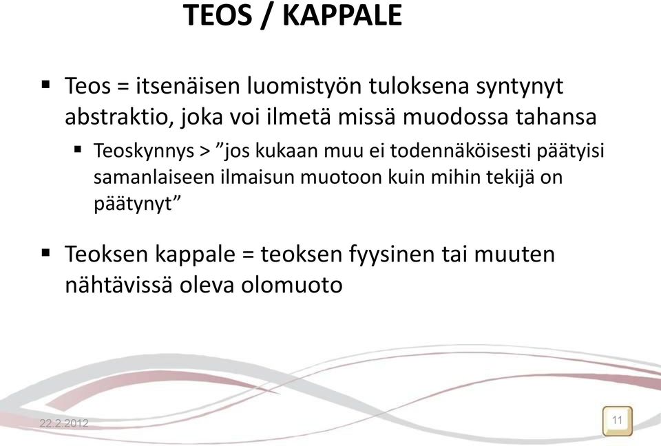 todennäköisesti päätyisi samanlaiseen ilmaisun muotoon kuin mihin tekijä on