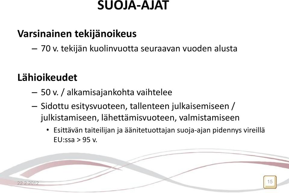 / alkamisajankohta vaihtelee Sidottu esitysvuoteen, tallenteen julkaisemiseen /