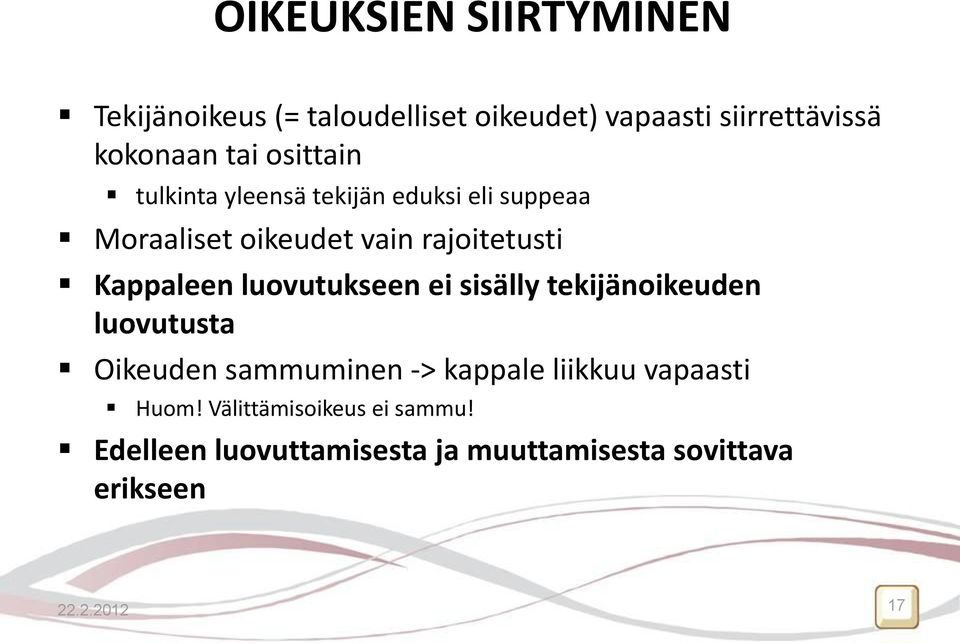 luovutukseen ei sisälly tekijänoikeuden luovutusta Oikeuden sammuminen -> kappale liikkuu vapaasti