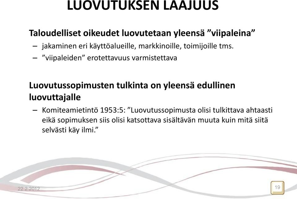 viipaleiden erotettavuus varmistettava Luovutussopimusten tulkinta on yleensä edullinen luovuttajalle