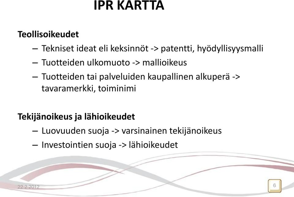 palveluiden kaupallinen alkuperä -> tavaramerkki, toiminimi Tekijänoikeus ja