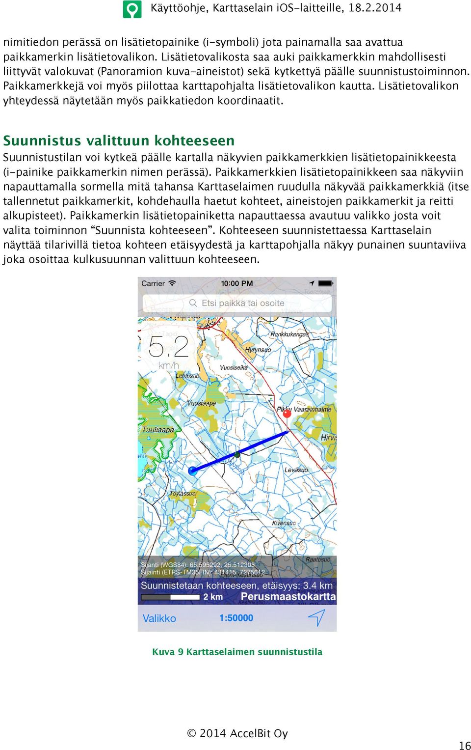 Paikkamerkkejä voi myös piilottaa karttapohjalta lisätietovalikon kautta. Lisätietovalikon yhteydessä näytetään myös paikkatiedon koordinaatit.