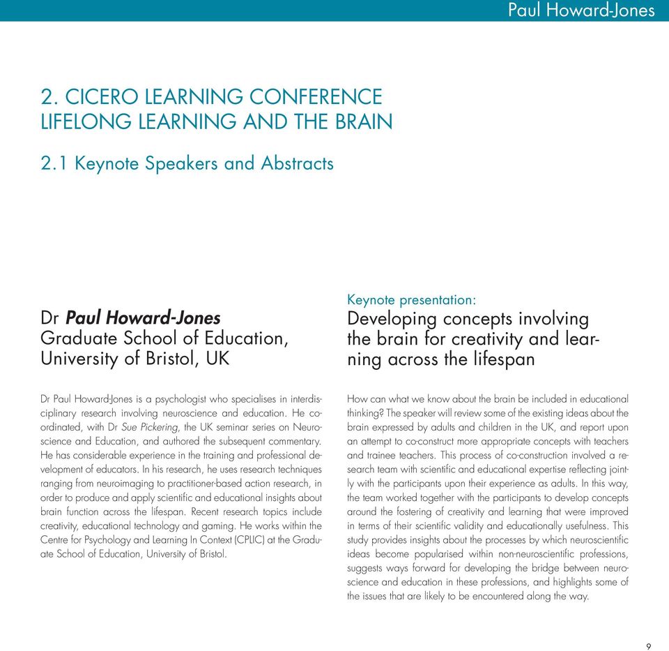 across the lifespan Dr Paul Howard-Jones is a psychologist who specialises in interdisciplinary research involving neuroscience and education.