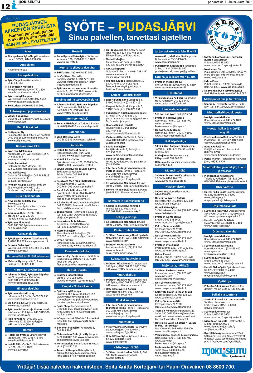 Hostelli Retkeilymaja Pikku-Syöte, - Huolto- ja siivouspalveluita S-H Koristus Syöte Romekie- lut Autokorjaamoja ja -varaosia www.vianor.