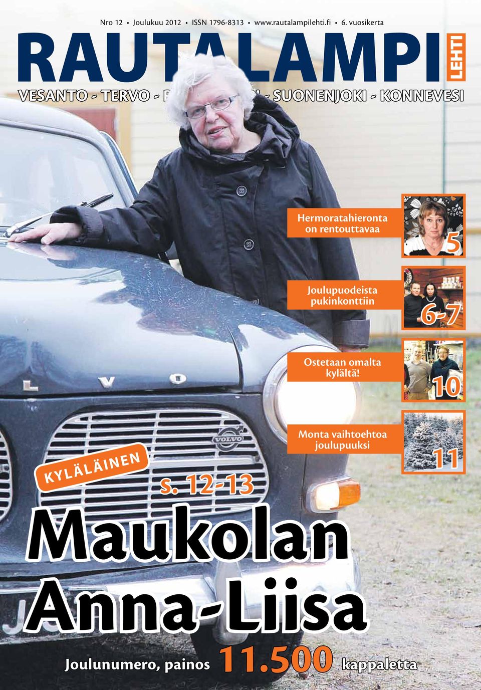 on rentouttavaa 5 Joulupuodeista pukinkonttiin 6-7 Ostetaan omalta kylältä!