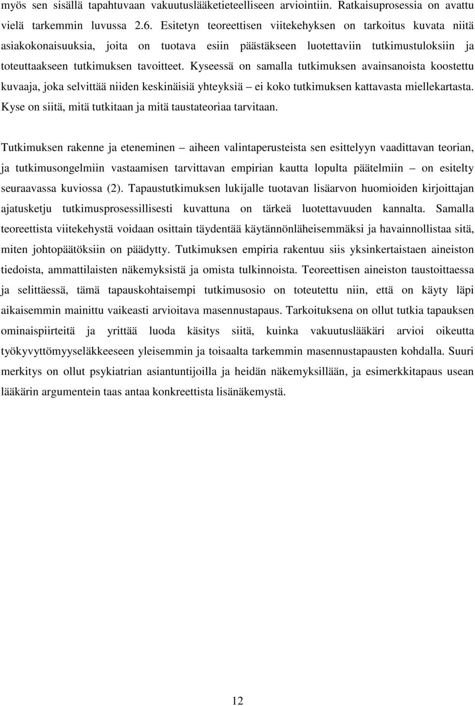 Kyseessä on samalla tutkimuksen avainsanoista koostettu kuvaaja, joka selvittää niiden keskinäisiä yhteyksiä ei koko tutkimuksen kattavasta miellekartasta.