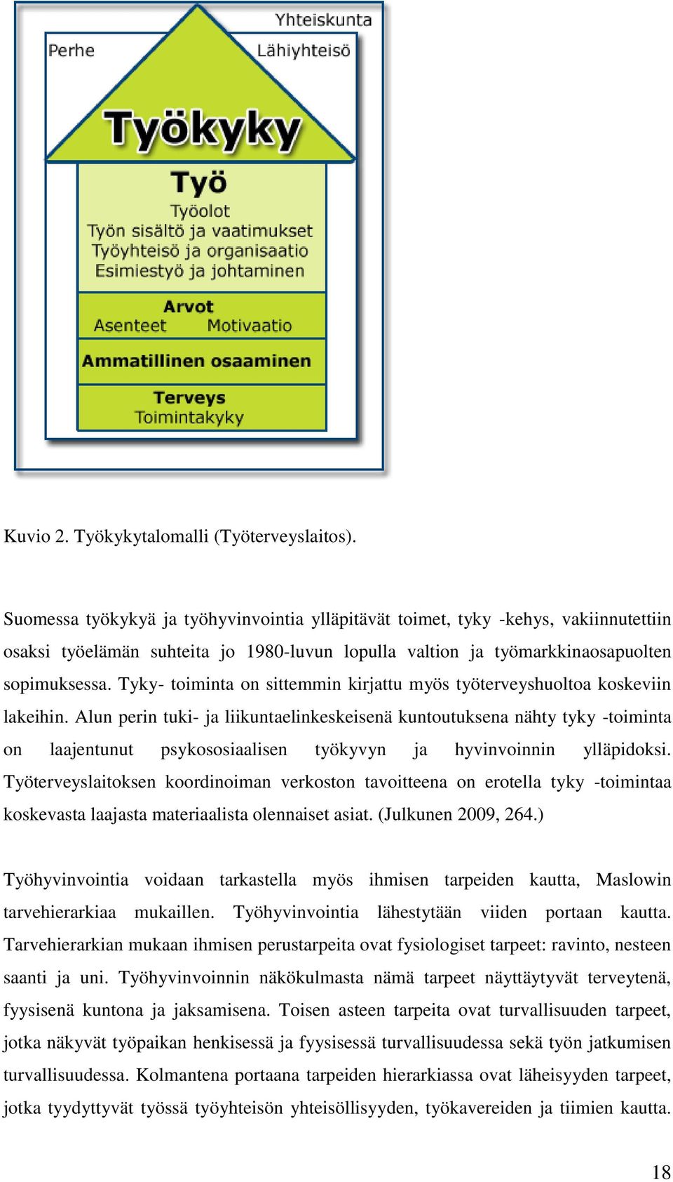 Tyky- toiminta on sittemmin kirjattu myös työterveyshuoltoa koskeviin lakeihin.