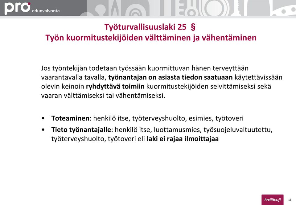 kuormitustekijöiden selvittämiseksi sekä vaaran välttämiseksi tai vähentämiseksi.