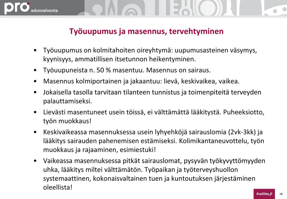 Lievästi masentuneet usein töissä, ei välttämättä lääkitystä. Puheeksiotto, työn muokkaus!