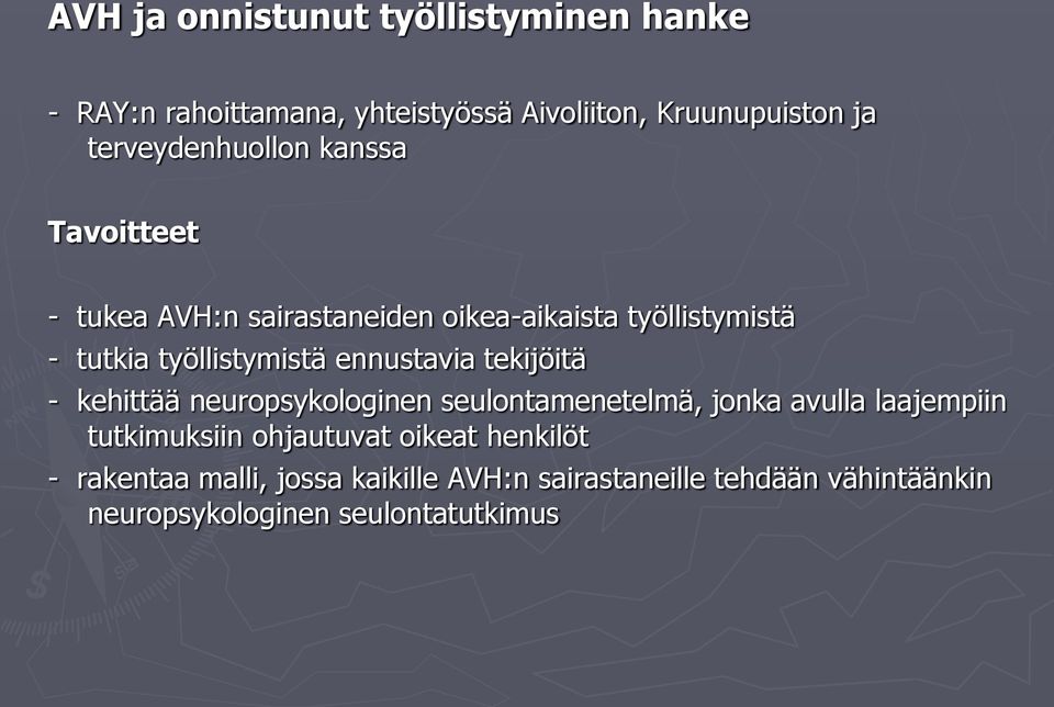 työllistymistä ennustavia tekijöitä - kehittää neuropsykologinen seulontamenetelmä, jonka avulla laajempiin