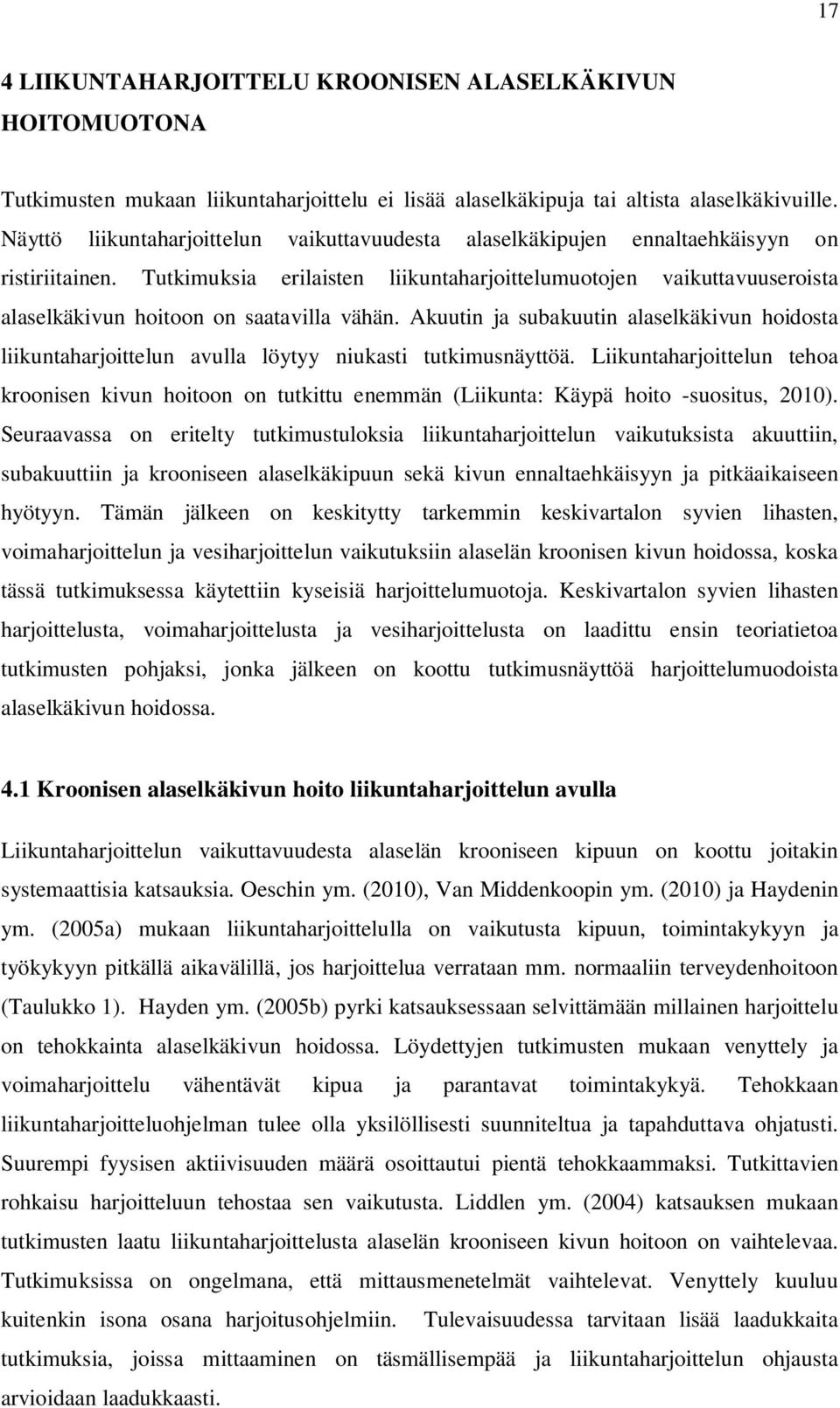 Tutkimuksia erilaisten liikuntaharjoittelumuotojen vaikuttavuuseroista alaselkäkivun hoitoon on saatavilla vähän.