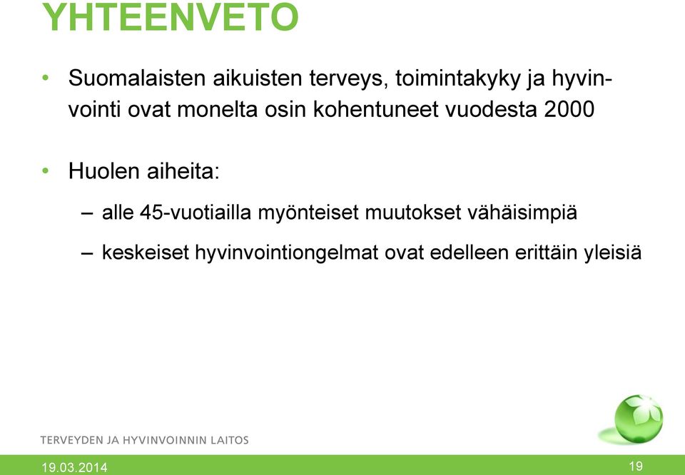 Huolen aiheita: alle 45-vuotiailla myönteiset muutokset