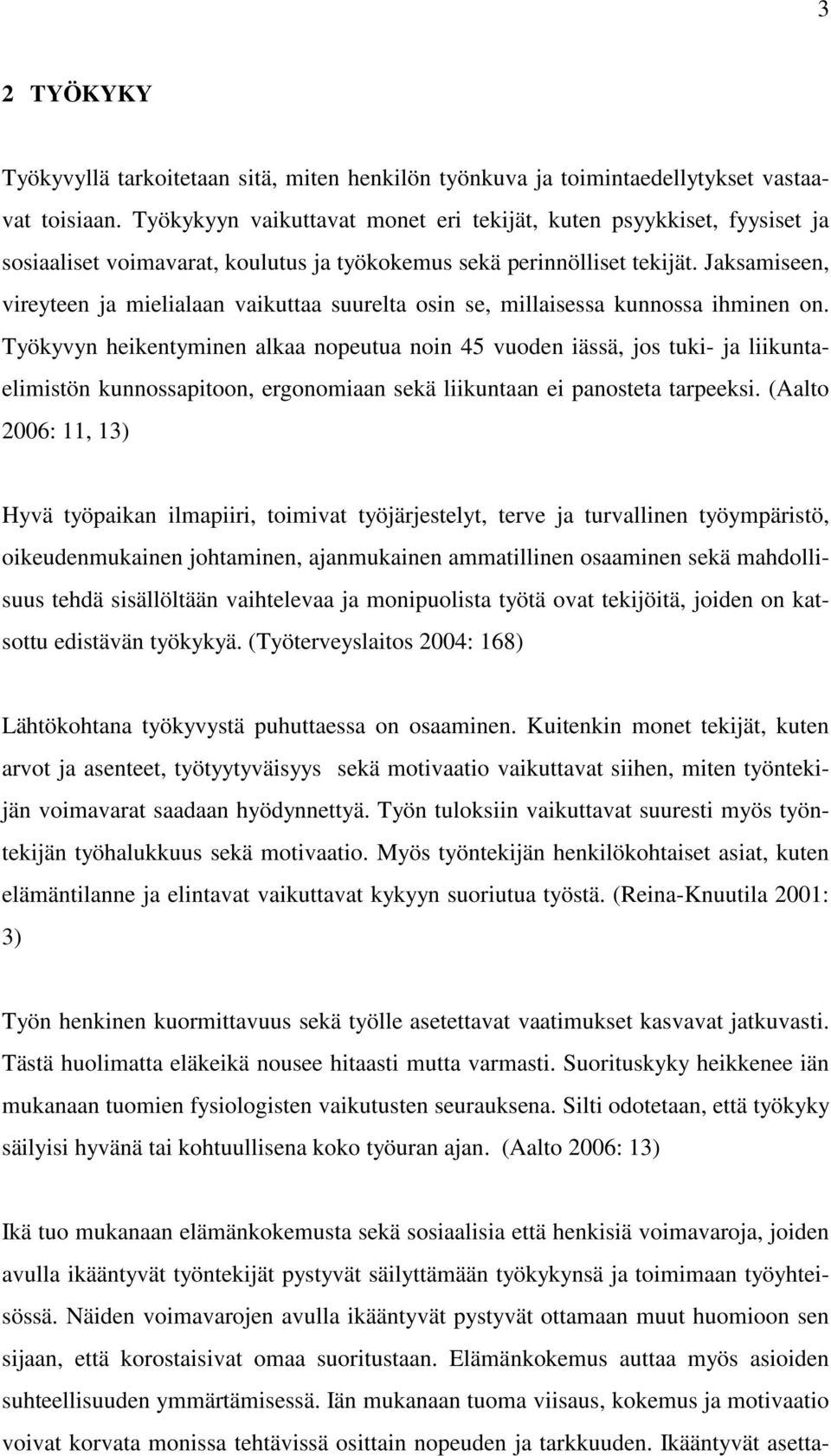 Jaksamiseen, vireyteen ja mielialaan vaikuttaa suurelta osin se, millaisessa kunnossa ihminen on.