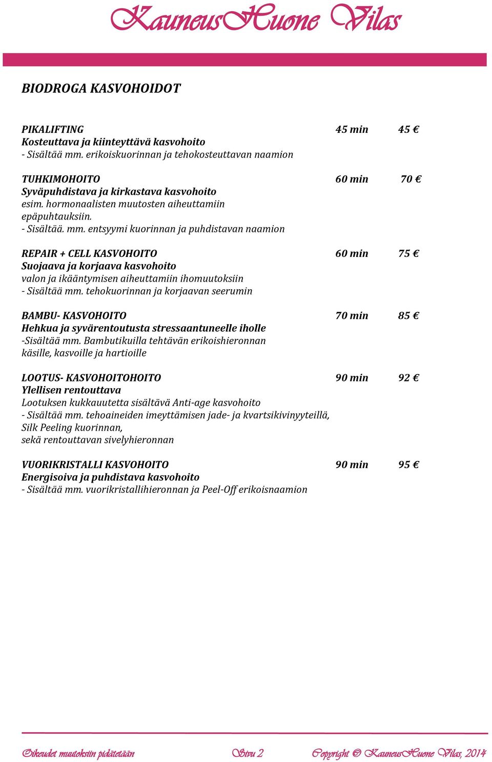 entsyymi kuorinnan ja puhdistavan naamion REPAIR + CELL KASVOHOITO 60 min 75 Suojaava ja korjaava kasvohoito valon ja ikääntymisen aiheuttamiin ihomuutoksiin - Sisältää mm.