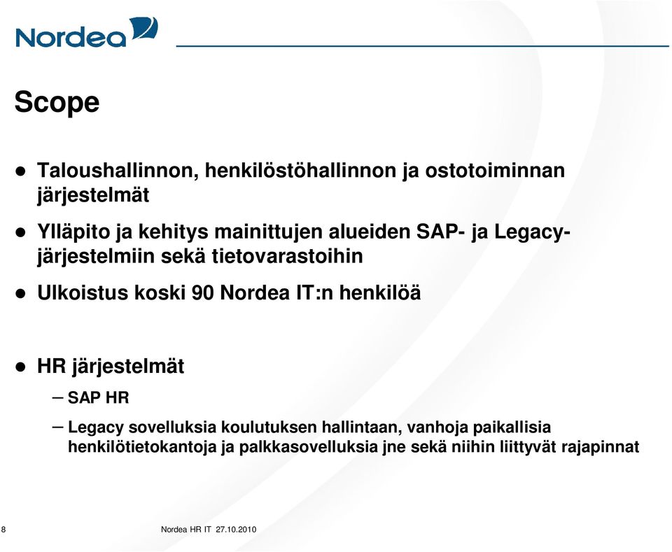 Nordea IT:n henkilöä HR järjestelmät SAP HR Legacy sovelluksia koulutuksen hallintaan,