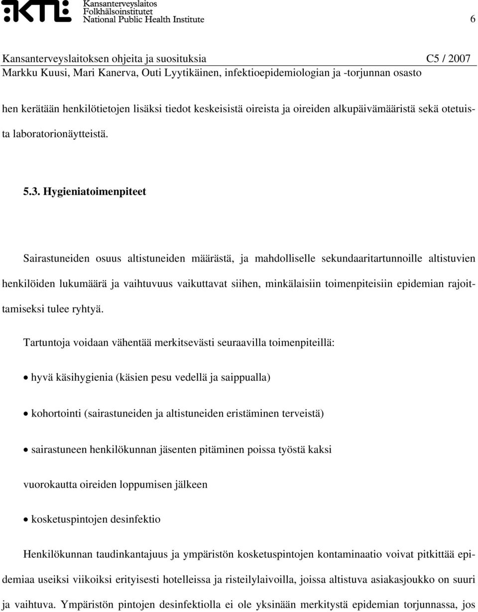toimenpiteisiin epidemian rajoittamiseksi tulee ryhtyä.