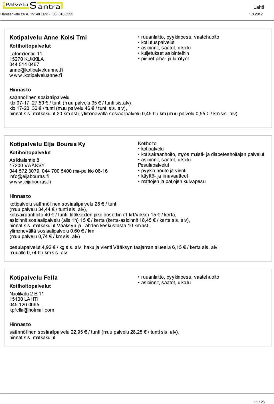 alv), hinnat sis. matkakulut 20 km asti, ylimenevältä sosiaalipalvelu 0,45 / km (muu palvelu 0,55 / km sis.