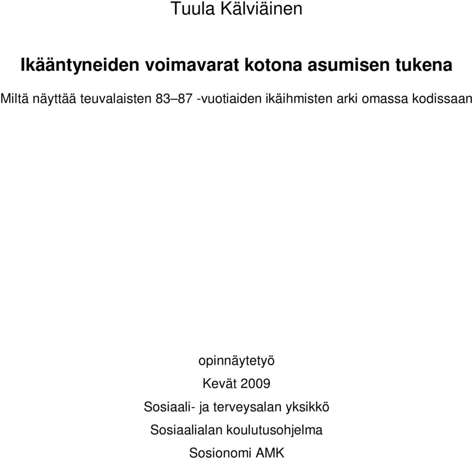 ikäihmisten arki omassa kodissaan opinnäytetyö Kevät 2009