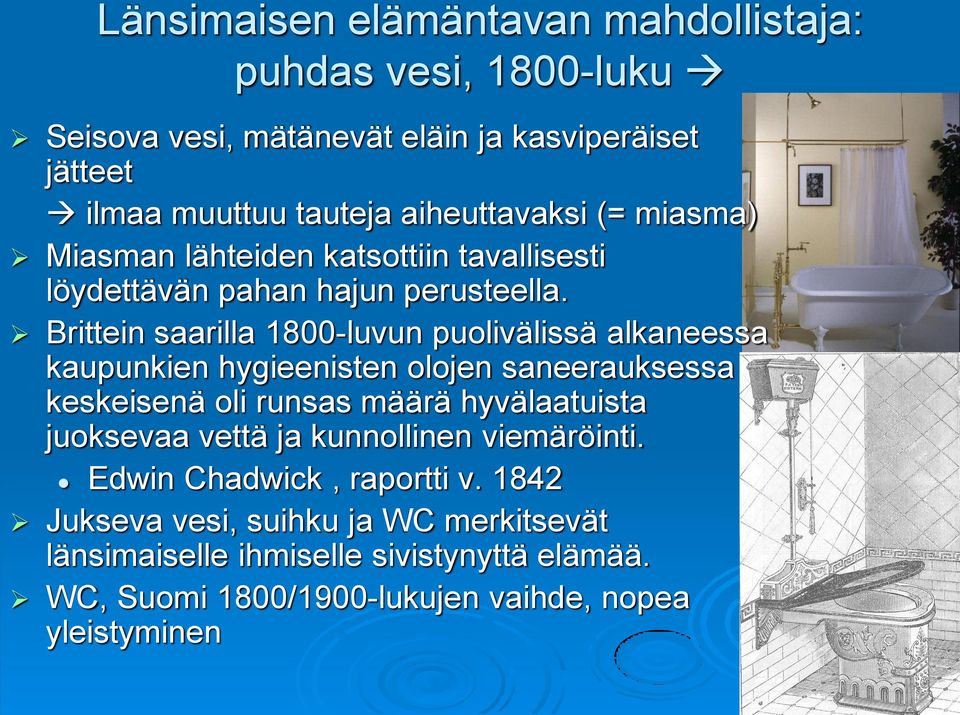 Brittein saarilla 1800-luvun puolivälissä alkaneessa kaupunkien hygieenisten olojen saneerauksessa keskeisenä oli runsas määrä hyvälaatuista