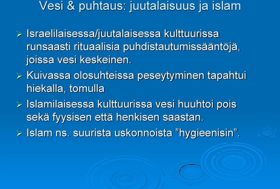 Kuivassa olosuhteissa peseytyminen tapahtui hiekalla, tomulla Islamilaisessa