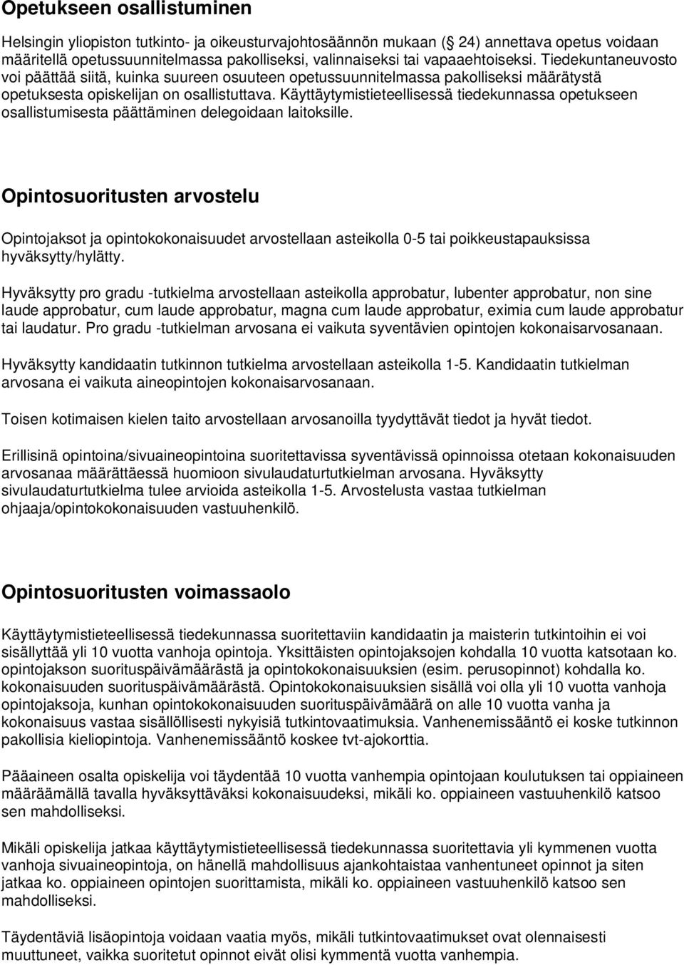 Käyttäytymistieteellisessä tiedekunnassa opetukseen osallistumisesta päättäminen delegoidaan laitoksille.