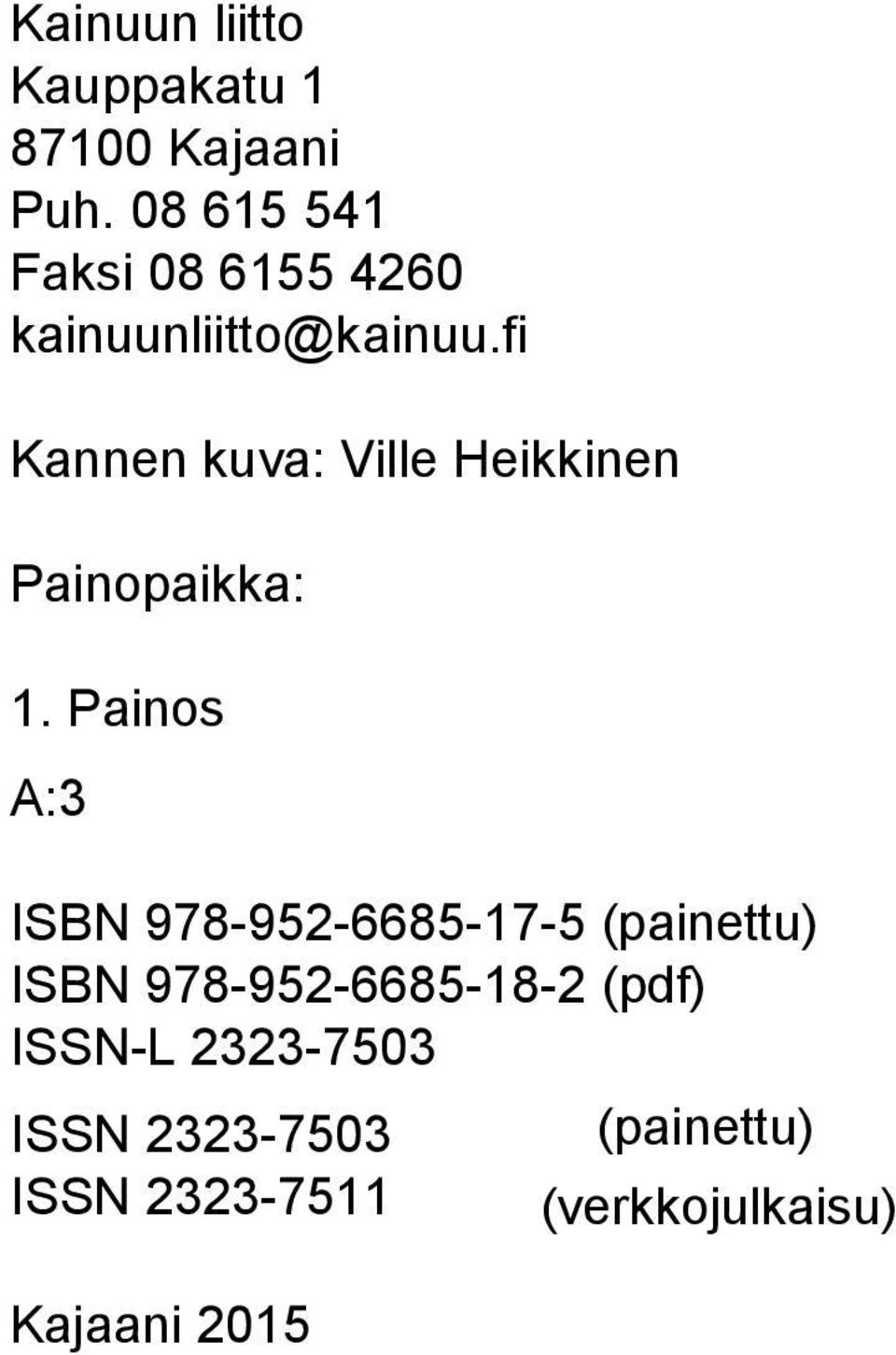fi Kannen kuva: Ville Heikkinen Painopaikka: 1.