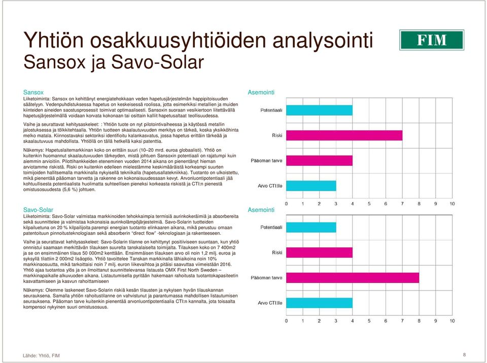 Sansoxin suoraan vesikiertoon liitettävällä hapetusjärjestelmällä voidaan korvata kokonaan tai osittain kalliit hapetusaltaat teollisuudessa.