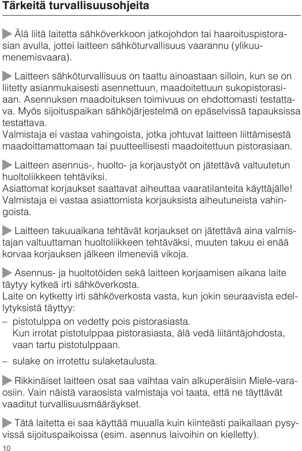 Myös sijoituspaikan sähköjärjestelmä on epäselvissä tapauksissa testattava.