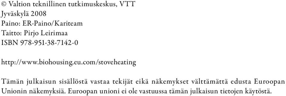 com/stoveheating Tämän julkaisun sisällöstä vastaa tekijät eikä näkemykset