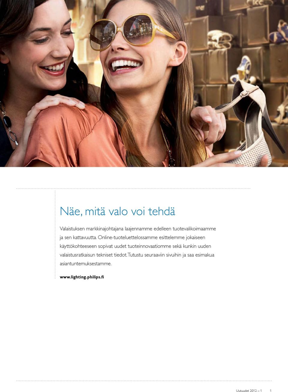 Online-tuoteluettelossamme esittelemme jokaiseen käyttökohteeseen sopivat uudet