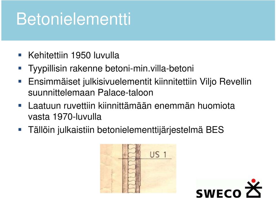 suunnittelemaan Palace-taloon Laatuun ruvettiin kiinnittämään enemmän