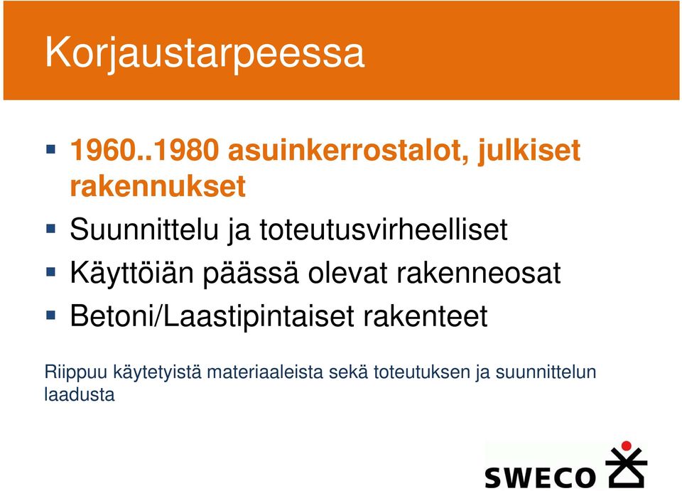 toteutusvirheelliset Käyttöiän päässä olevat rakenneosat