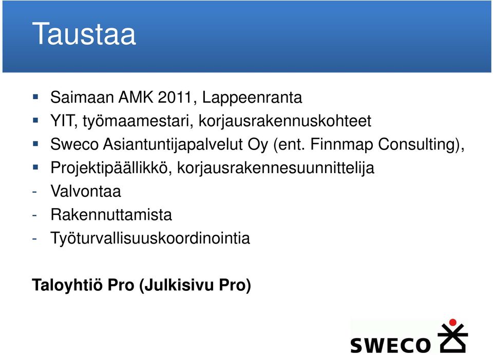 Finnmap Consulting), Projektipäällikkö, korjausrakennesuunnittelija
