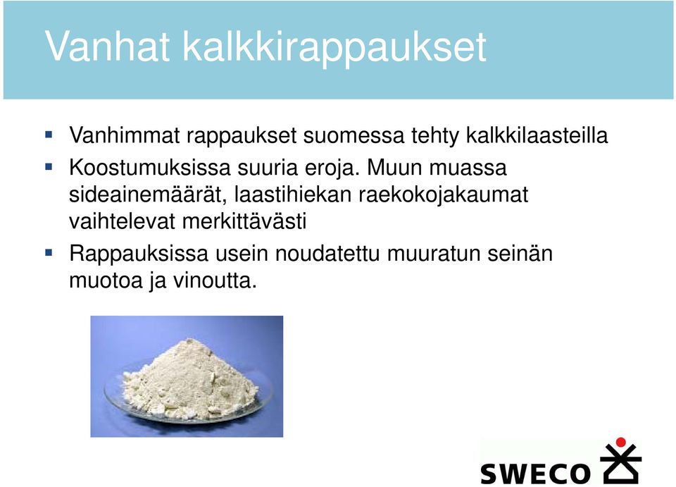 Muun muassa sideainemäärät, laastihiekan raekokojakaumat