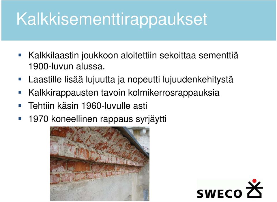 Laastille lisää lujuutta ja nopeutti lujuudenkehitystä