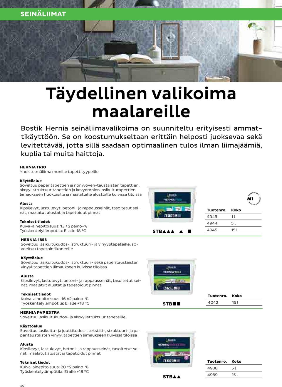 HERNIA TRIO Yhdistelmäliima monille tapettityypeille Soveltuu paperitapettien ja nonwoven-taustaisten tapettien, akryylistruktuuritapettien ja kevyempien lasikuitutapettien liimaukseen huokoisille ja