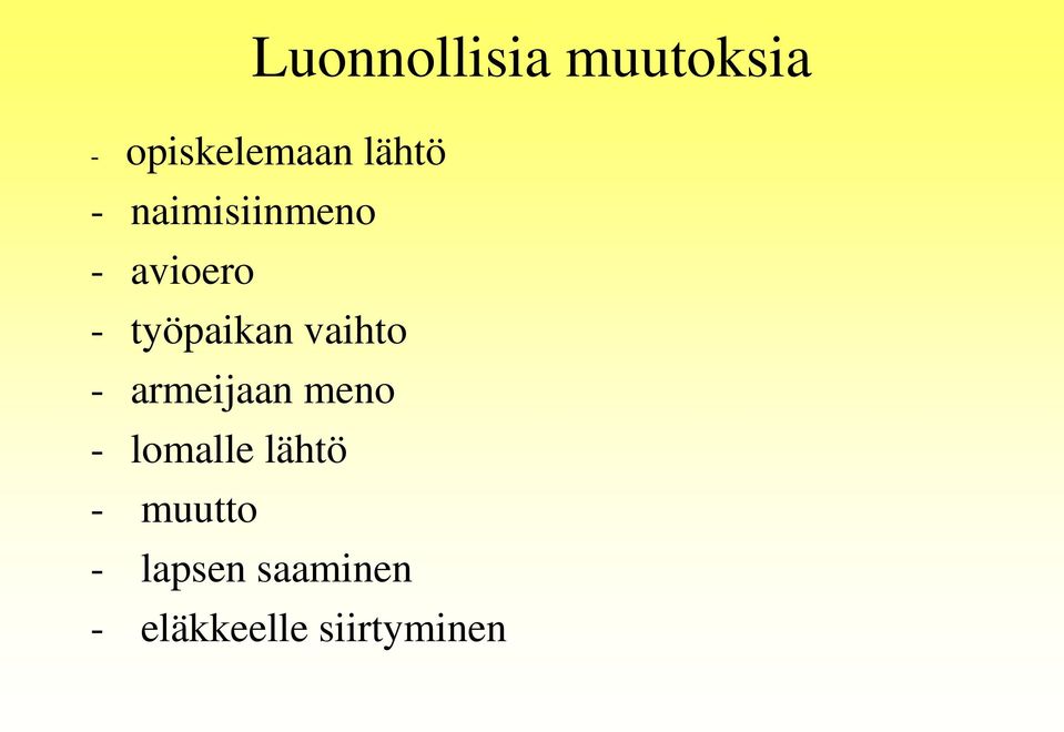 vaihto - armeijaan meno - lomalle lähtö -