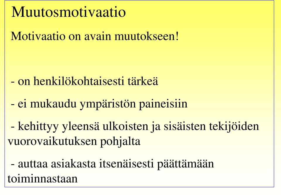 paineisiin - kehittyy yleensä ulkoisten ja sisäisten