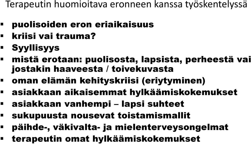 kehityskriisi (eriytyminen) asiakkaan aikaisemmat hylkäämiskokemukset asiakkaan vanhempi lapsi suhteet