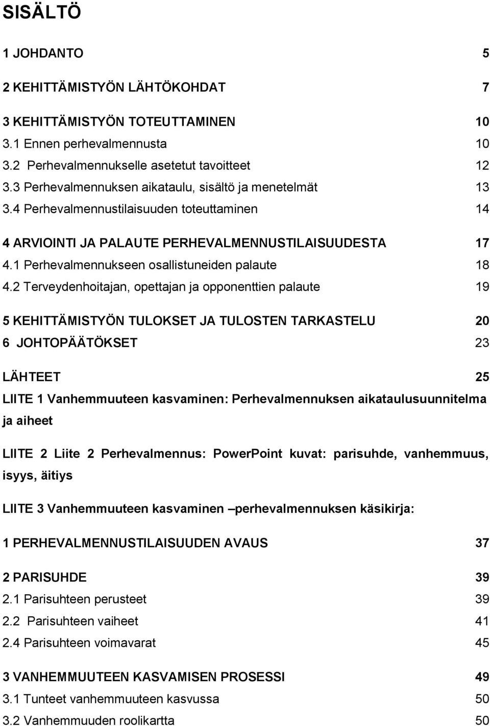 1 Perhevalmennukseen osallistuneiden palaute 18 4.